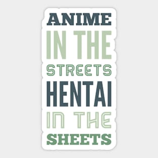 ANIME IN THE STREETS HENTAI IN THE SHEETS Sticker